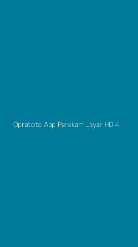 Tampilan Antarmuka Aplikasi Opratoto App Perekam Layar Hd - 4