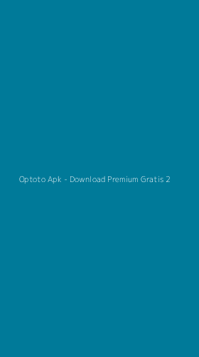 Tampilan Antarmuka Aplikasi Optoto Apk - Download Premium Gratis - 2