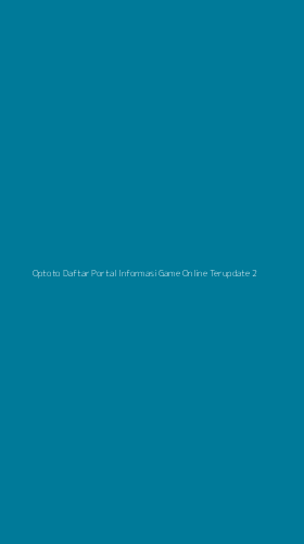 Tampilan Antarmuka Aplikasi Optoto Daftar Portal Informasi Game Online Terupdate - 2
