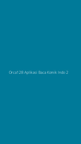 Tampilan Antarmuka Aplikasi Orca128 Aplikasi Baca Komik Indo - 2