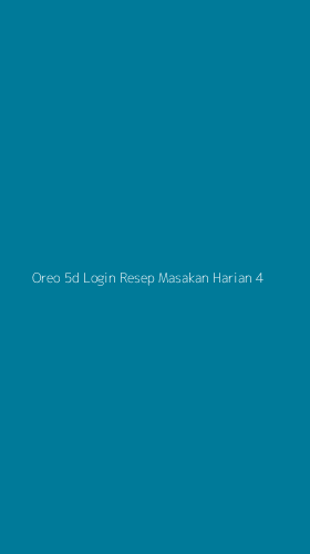 Tampilan Antarmuka Aplikasi Oreo 5d Login Resep Masakan Harian - 4