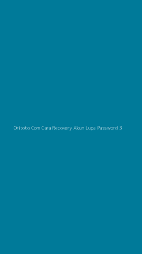 Tampilan Antarmuka Aplikasi Oritoto Com Cara Recovery Akun Lupa Password - 3