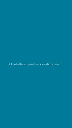 Tampilan Antarmuka Aplikasi Oritoto Daftar Kumpulan Link Alternatif Terbaru - 2