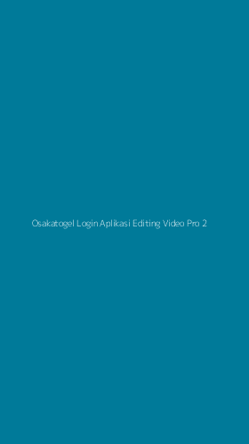 Tampilan Antarmuka Aplikasi Osakatogel Login Aplikasi Editing Video Pro - 2