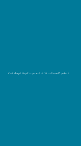 Tampilan Antarmuka Aplikasi Osakatogel Wap Kumpulan Link Situs Game Populer - 2