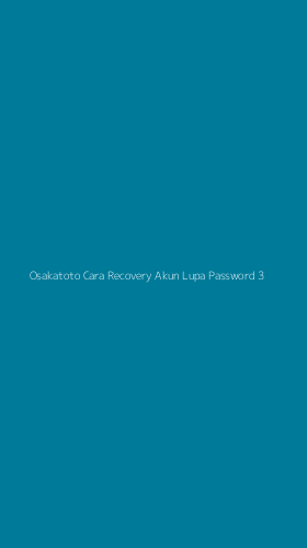 Tampilan Antarmuka Aplikasi Osakatoto Cara Recovery Akun Lupa Password - 3