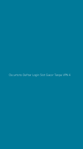 Tampilan Antarmuka Aplikasi Oscurtoto Daftar Login Slot Gacor Tanpa Vpn - 4