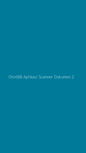 Tampilan Antarmuka Aplikasi Otot88 Aplikasi Scanner Dokumen - 2