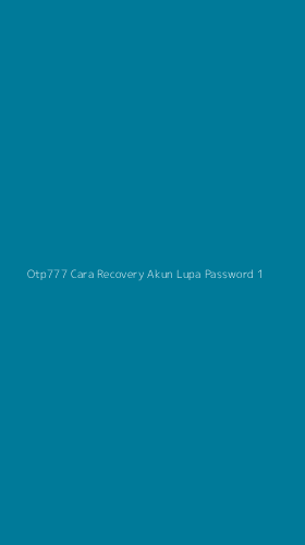 Tampilan Antarmuka Aplikasi Otp777 Cara Recovery Akun Lupa Password - 1
