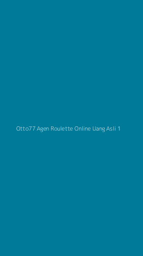 Tampilan Antarmuka Aplikasi Otto77 Agen Roulette Online Uang Asli - 1