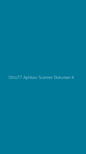 Tampilan Antarmuka Aplikasi Otto77 Aplikasi Scanner Dokumen - 4