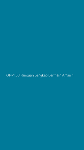 Tampilan Antarmuka Aplikasi Otw138 Panduan Lengkap Bermain Aman - 1