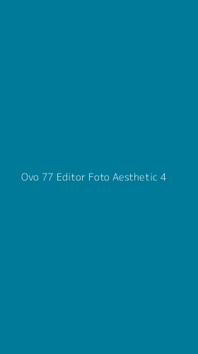 Tampilan Antarmuka Aplikasi Ovo 77 Editor Foto Aesthetic - 4