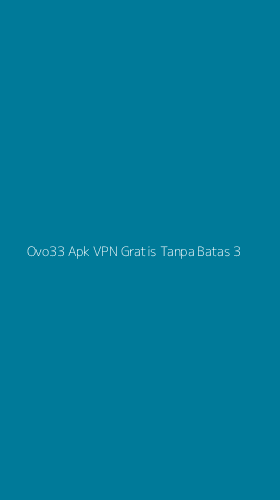 Tampilan Antarmuka Aplikasi Ovo33 Apk Vpn Gratis Tanpa Batas - 3