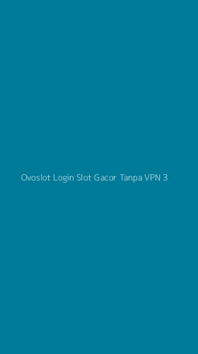 Tampilan Antarmuka Aplikasi Ovoslot Login Slot Gacor Tanpa Vpn - 3
