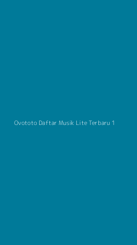 Tampilan Antarmuka Aplikasi Ovototo Daftar Musik Lite Terbaru - 1
