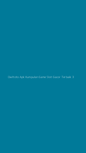 Tampilan Antarmuka Aplikasi Owltoto Apk Kumpulan Game Slot Gacor Terbaik - 3