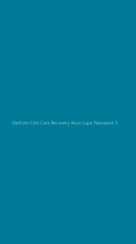 Tampilan Antarmuka Aplikasi Owltoto Com Cara Recovery Akun Lupa Password - 3