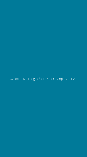 Tampilan Antarmuka Aplikasi Owltoto Wap Login Slot Gacor Tanpa Vpn - 2