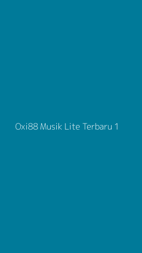 Tampilan Antarmuka Aplikasi Oxi88 Musik Lite Terbaru - 1