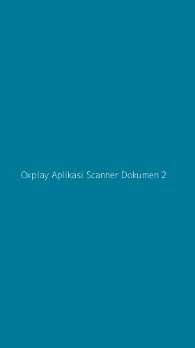 Tampilan Antarmuka Aplikasi Oxplay Aplikasi Scanner Dokumen - 2