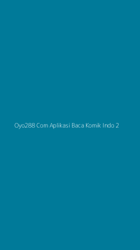 Tampilan Antarmuka Aplikasi Oyo288 Com Aplikasi Baca Komik Indo - 2