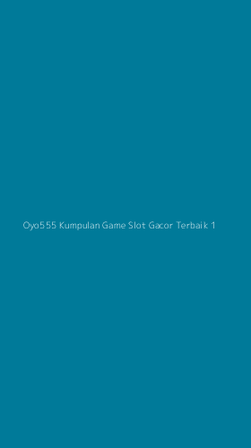 Tampilan Antarmuka Aplikasi Oyo555 Kumpulan Game Slot Gacor Terbaik - 1