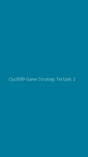 Tampilan Antarmuka Aplikasi Oyo999 Game Strategi Terbaik - 2