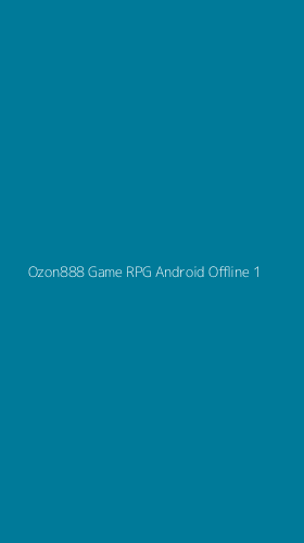 Tampilan Antarmuka Aplikasi Ozon888 Game Rpg Android Offline - 1