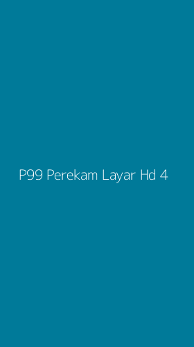 Tampilan Antarmuka Aplikasi P99 Perekam Layar Hd - 4