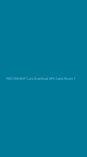 Tampilan Antarmuka Aplikasi Padi188 Wap Cara Download Apk Game Resmi - 1