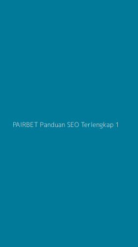 Tampilan Antarmuka Aplikasi Pairbet Panduan Seo Terlengkap - 1