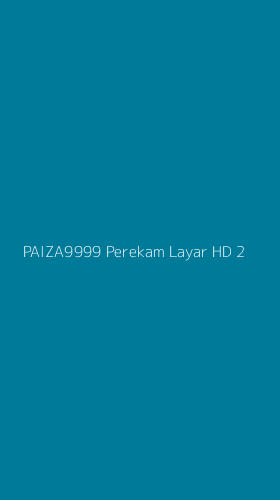 Tampilan Antarmuka Aplikasi Paiza9999 Perekam Layar Hd - 2