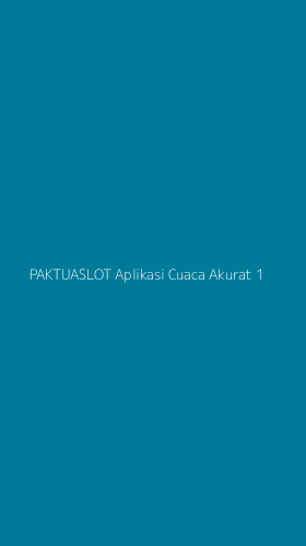 Tampilan Antarmuka Aplikasi Paktuaslot Aplikasi Cuaca Akurat - 1