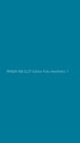 Tampilan Antarmuka Aplikasi Panda168 Slot Editor Foto Aesthetic - 1