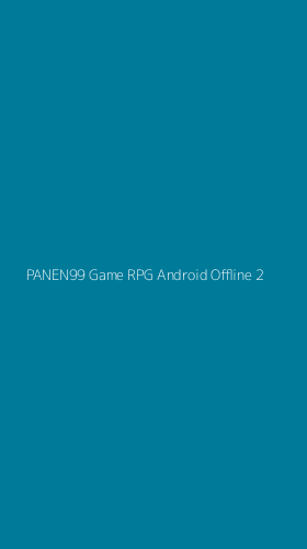 Tampilan Antarmuka Aplikasi Panen99 Game Rpg Android Offline - 2