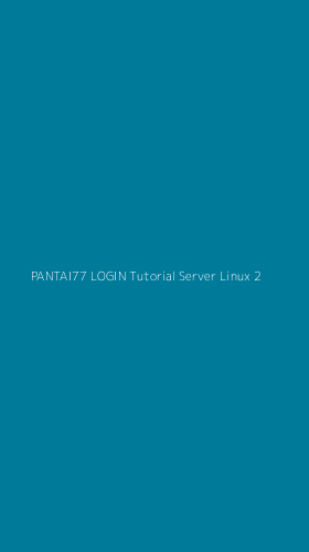 Tampilan Antarmuka Aplikasi Pantai77 Login Tutorial Server Linux - 2