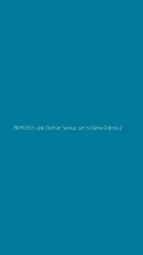 Tampilan Antarmuka Aplikasi Papa303 Link Daftar Semua Jenis Game Online - 2