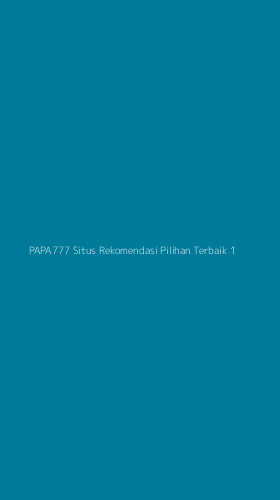 Tampilan Antarmuka Aplikasi Papa777 Situs Rekomendasi Pilihan Terbaik - 1