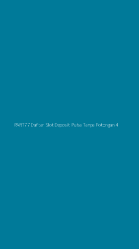 Tampilan Antarmuka Aplikasi Part77 Daftar Slot Deposit Pulsa Tanpa Potongan - 4