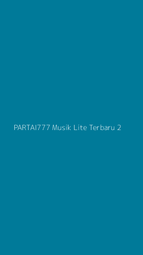 Tampilan Antarmuka Aplikasi Partai777 Musik Lite Terbaru - 2