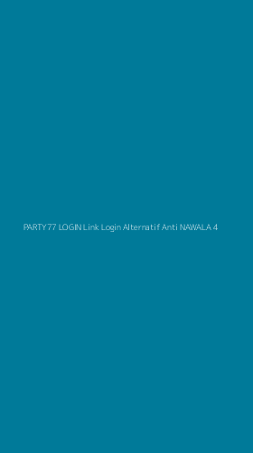 Tampilan Antarmuka Aplikasi Party77 Login Link Login Alternatif Anti Nawala - 4