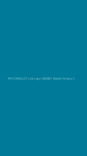 Tampilan Antarmuka Aplikasi Pasti369slot Link Login Sbobet Mobile Terbaru - 1