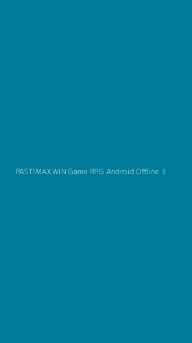 Tampilan Antarmuka Aplikasi Pastimaxwin Game Rpg Android Offline - 3