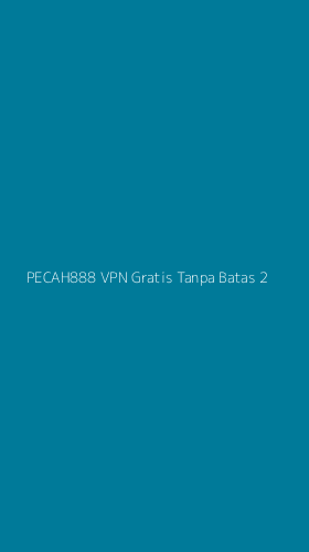 Tampilan Antarmuka Aplikasi Pecah888 Vpn Gratis Tanpa Batas - 2