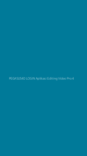 Tampilan Antarmuka Aplikasi Pegasus4d Login Aplikasi Editing Video Pro - 4
