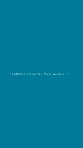 Tampilan Antarmuka Aplikasi Pelangislot Situs Slot Modal Awal Kecil - 1