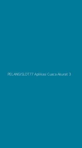 Tampilan Antarmuka Aplikasi Pelangislot77 Aplikasi Cuaca Akurat - 3