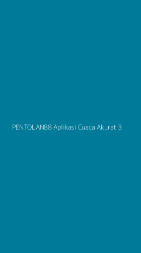 Tampilan Antarmuka Aplikasi Pentolan88 Aplikasi Cuaca Akurat - 3