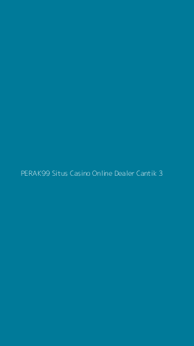Tampilan Antarmuka Aplikasi Perak99 Situs Casino Online Dealer Cantik - 3